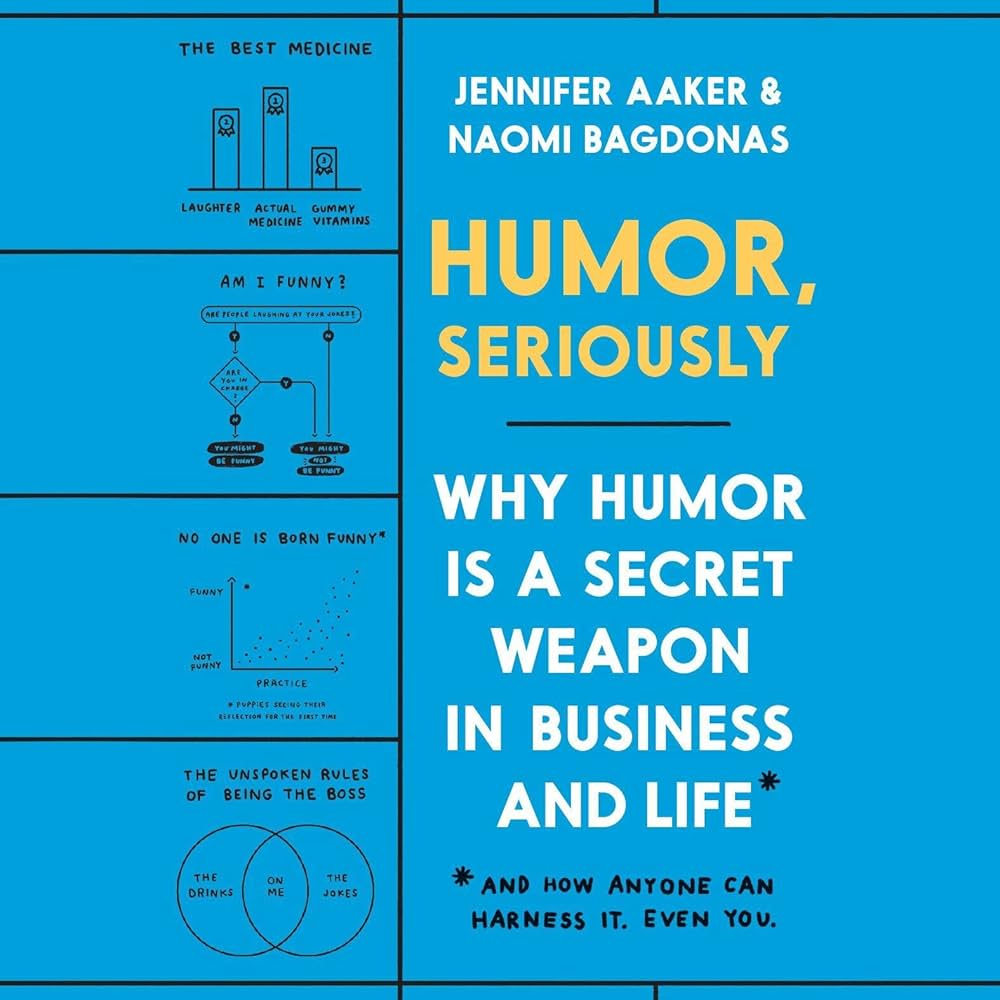 Cover of Humor, Seriously by Jennifer Aaker & Naomi Bagdonas